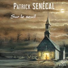 sur le seuil (audiolibro)-patrick senecal-9782898353673
