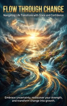 flow through change: navigating life transitions with grace and confidence (ebook)-mark carl-9783565145973