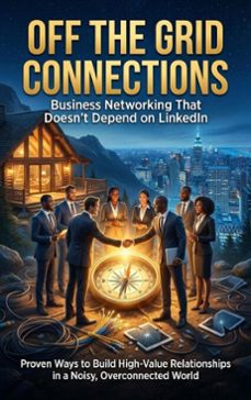 off the grid connections: business networking that doesn't depend on linkedin (ebook)-mark carl-9783565150373