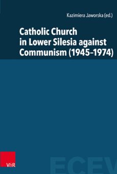 catholic church in lower silesia against communism (19451974) (ebook)-9783647573373
