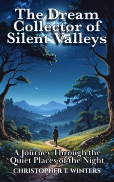 the dream collector of silent valleys (ebook)-christopher t. winters-christopher t. winters-9783692288673