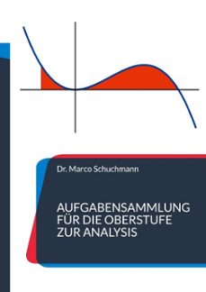 aufgabensammlung fur die oberstufe zur analysis (ebook)-9783741211973