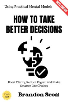 how to take better decisions: (ebook)-brandon scott-9783819797873