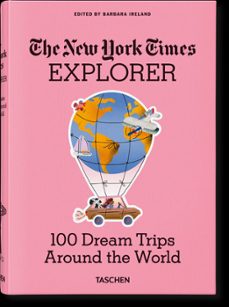nyt explorer. 100 trips around the world-barbara ireland-9783836584173