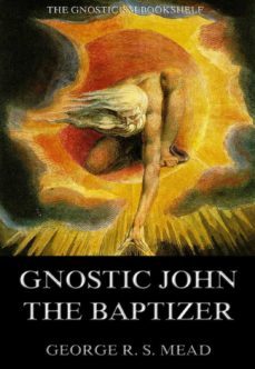 gnostic john the baptizer: selections from the mandaean john-book (ebook)-g. r. s. mead-9783849621773