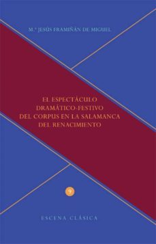 el espectaculo dramatico-festivo del corpus en la salamanca del renacimiento (ebook)-mª jesus framiñan de miguel-9783954872473