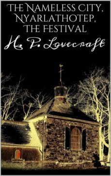 the nameless city, nyarlathotep, the festival (ebook)-h.p. lovecraft-h.p. lovecraft-9786050444773