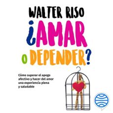 ¿amar o depender? (audiolibro)-walter riso-9786070761973