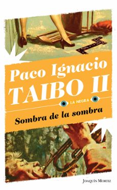 sombra de la sombra (ebook)-paco ignacio taibo ii-9786070765773