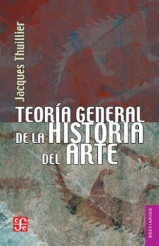 teoria general de la historia del arte (ebook)-jacques thuillier-9786071639073