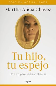 tu hijo, tu espejo (nueva edición) (ebook)-martha alicia chavez-9786073156073