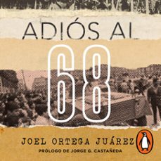 adios al 68 (audiolibro)-joel ortega juarez-9786073817073