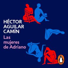las mujeres de adriano (audiolibro)-hector aguilar camin-9786073829373