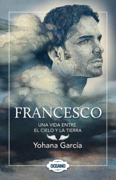 francesco: una vida entre el cielo y la tierra (ebook)-yohana garcia-9786074006773