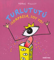 turlututu ¡sorpresa, soy yo!-herve tullet-9786074008173