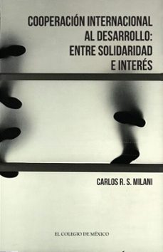 cooperacion internacional al desarrollo: entre solidaridad e interes (ebook)-9786075645773