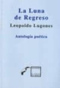 la luna de regreso: antologia poetica-9786078276073
