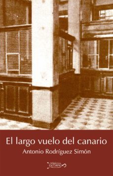 el largo vuelo del canario (ebook)-antonio rodriguez simon-9786079281373