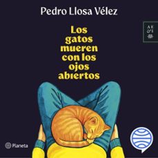 los gatos mueren con los ojos abiertos (audiolibro)-pedro llosa-9786123322373