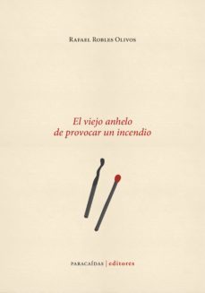 el viejo anhelo de provocar un incendio (ebook)-rafael robles olivos-9786124405273