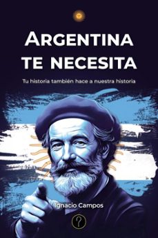 argentina te necesita (ebook)-ignacio campos-9786316658173