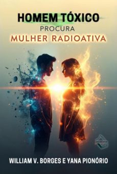 homem toxico procura mulher radioativa (ebook)-yana pionório-9786501673073