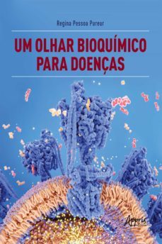 um olhar bioquimico para doenças (ebook)-regina pessoa pureur-9786525013473