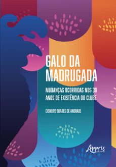 galo da madrugada: 30 anos de mudanças no clube e no frevo pernambucano (ebook)-9786525056173