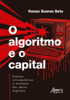 o algoritmo e o capital: (ebook)-9786525062273