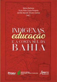 indigenas, educaço e a costa sul da bahia (ebook)-nelma barbosa-scyla pinto costa pimenta-jamille macedo oliveira santos-9786525084473