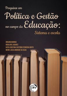 pesquisas em politica e gesto no campo da educaço (ebook)-rosilene lagares-katia cristina custódio ferreira brito-meire lúcia andrade da silva-9786525138473