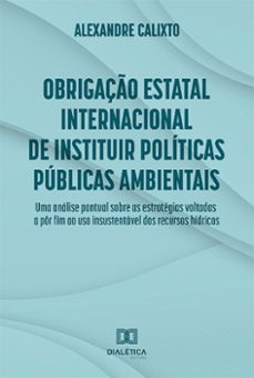 obrigação estatal internacional de instituir políticas públicas ambientais (ebook)-alexandre calixto-9786525278773
