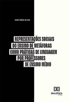 representaçes sociais do ensino de metaforas como praticas de linguagem por professores de ensino medio (ebook)-maria teresa de lima-9786527011873