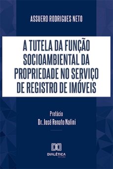 a tutela da funço socioambiental da propriedade no serviço de registro de imoveis (ebook)-assuero rodrigues neto-9786527023173