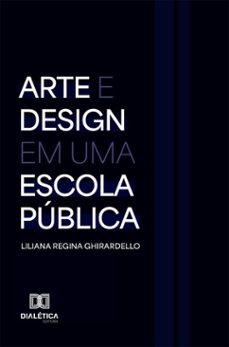 arte e design em uma escola publica (ebook)-liliana ghirardello-9786527066873