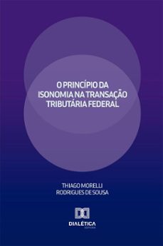 o principio da isonomia na transaço tributaria federal (ebook)-thiago morelli rodrigues de sousa-9786527084273