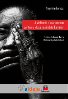 a violencia e o abandono contra o idoso no ambito familiar (ebook)-yasmine lemos-9786553871373