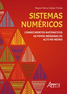 sistemas numéricos: conhecimentos matemáticos de povos indígenas do alto rio negro (ebook)-rejane maria caldas freitas-9786555239973