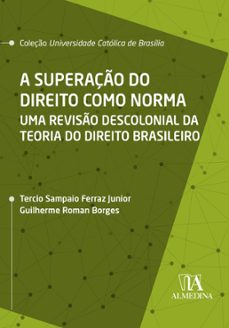 a superaço do direito como norma (ebook)-guilherme roman borges-tercio sampaio ferraz junior-9786556270173