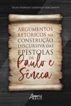 argumentos retoricos na construço discursiva das epistolas de paulo e seneca (ebook)-zilda andrade lourenço dos santos-9786558203773