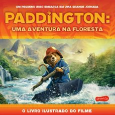paddington: uma aventura na floresta | o livro ilustrado do filme (ebook)-stella gurney-9786559801473
