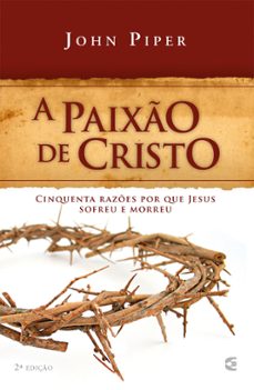 a paixo de cristo (ebook)-john piper-9786559890873