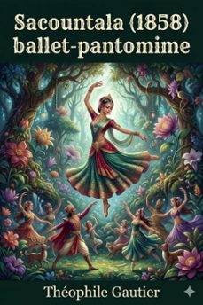 sacountala (1858) / ballet-pantomime en deux actes / tiré du drame indien de calidasâ (ebook)-9786726027873