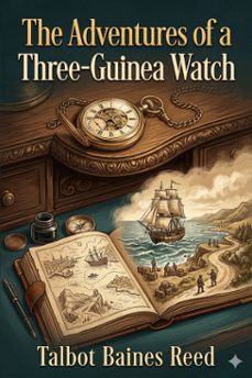 the adventures of a three-guinea watch (ebook)-talbot baines reed-9786726584673