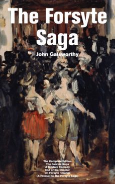 the forsyte saga - the complete edition: the forsyte saga + a modern comedy + end of the chapter + on forsyte 'change (a prequel to the forsyte saga) (ebook)-john galsworthy-9788026836773