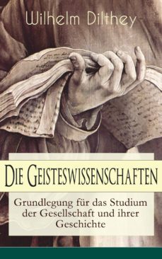 die geisteswissenschaften - grundlegung fur das studium der gesellschaft und ihrer geschichte (ebook)-9788026844273