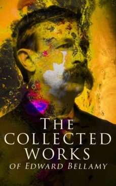 the collected works of edward bellamy (ebook)-edward bellamy-9788026893073