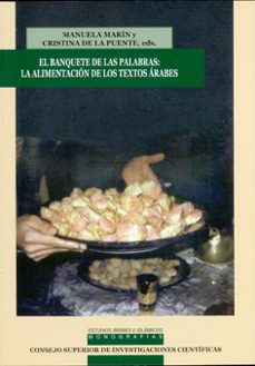 el banquete de las palabras: la alimentacion en los textos arabes-manuela marin-9788400083373