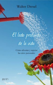el lado profundo de la vida: como afrontar y superar las crisis p ersonales-walter dresel-9788408079873