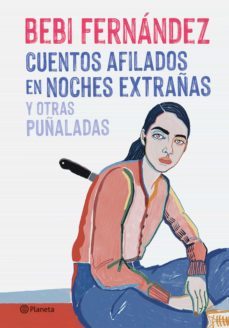 cuentos afilados en noches extrañas y otras puñaladas (ebook)-bebi fernandez-9788408256373
